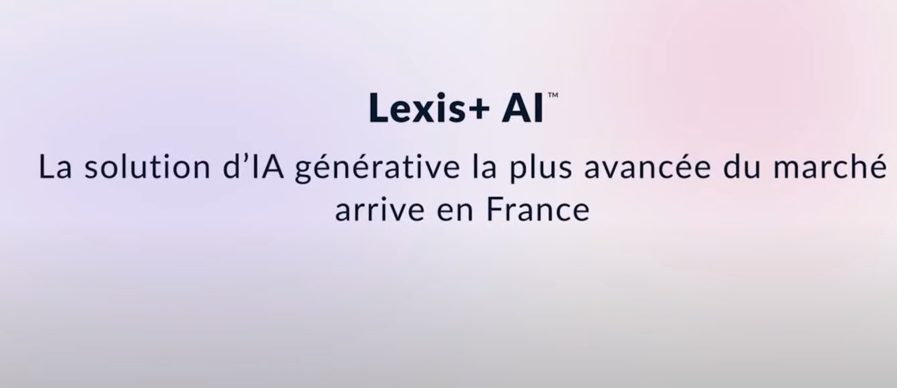 Lexis+ AI, l’assistant AI juridique LexisNexis arrive en France !